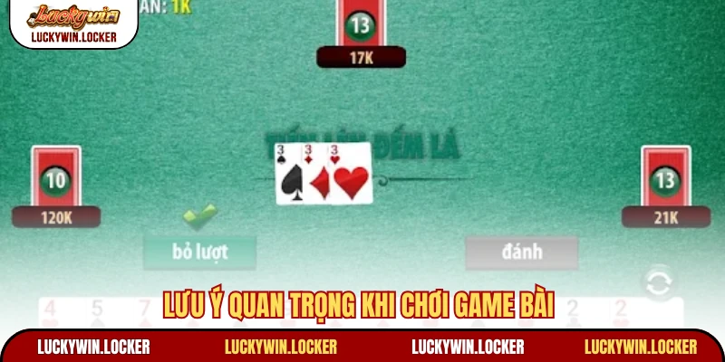 Lưu ý quan trọng khi chơi game bài