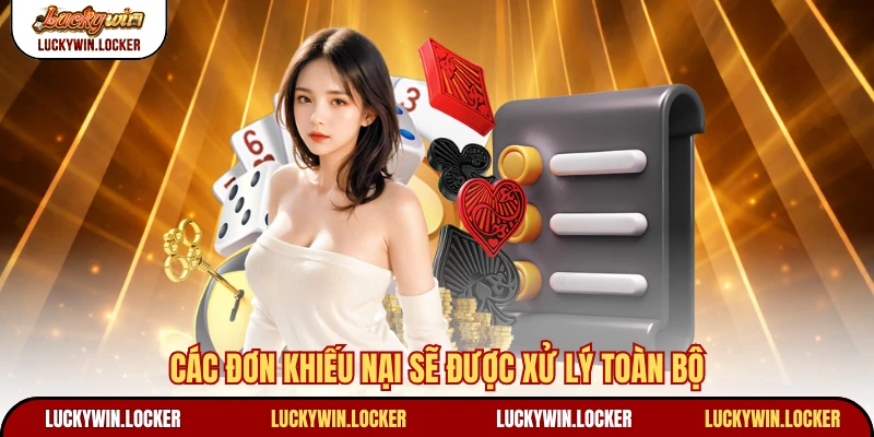 Các đơn khiếu nại sẽ được xử lý toàn bộ