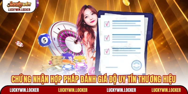 Chứng nhận hợp pháp đánh giá độ uy tín thương hiệu