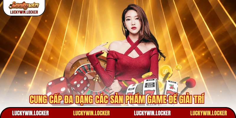 Cung cấp đa dạng các sản phẩm game để giải trí