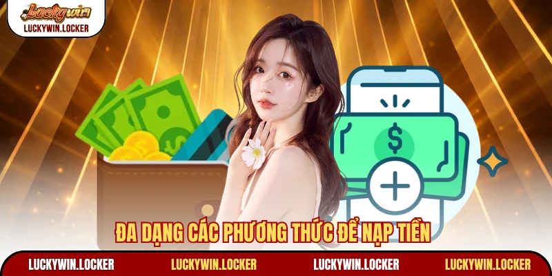 Đa dạng các phương thức để nạp tiền