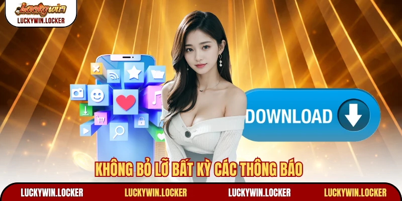 Không bỏ lỡ bất kỳ các thông báo