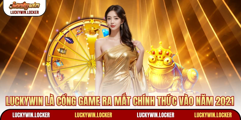 Luckywin là cổng game ra mắt chính thức vào năm 2021
