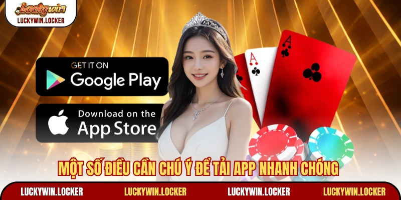 Một số điều cần chú ý để tải app nhanh chóng