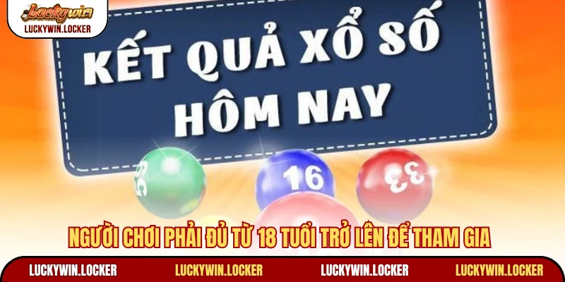 Người chơi phải đủ từ 18 tuổi trở lên để tham gia