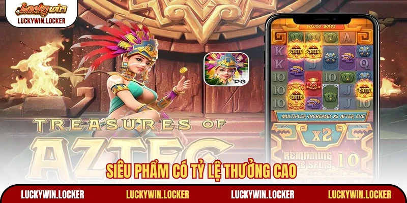 Siêu phẩm có tỷ lệ thưởng cao