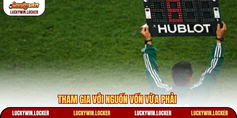 Tham gia với nguồn vốn vừa phải