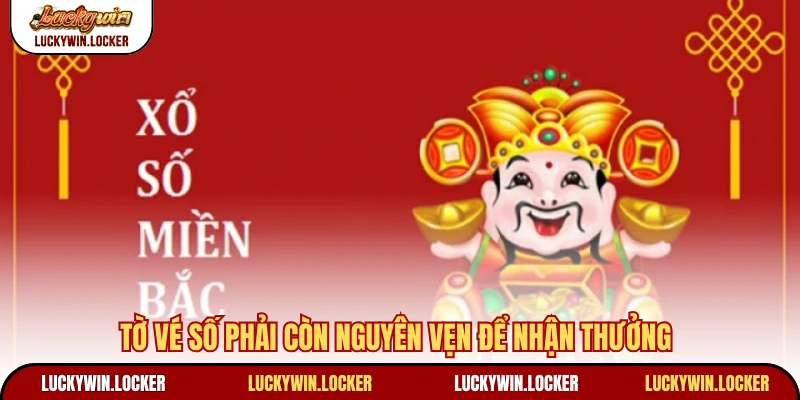 Tờ vé số phải còn nguyên vẹn để nhận thưởng