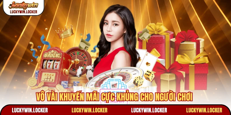 Vô vài khuyến mãi cực khủng cho người chơi
