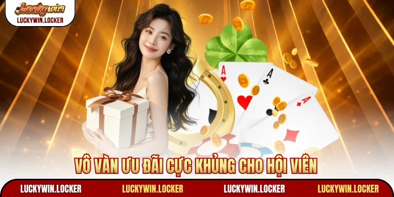 Vô vàn ưu đãi cực khủng cho hội viên